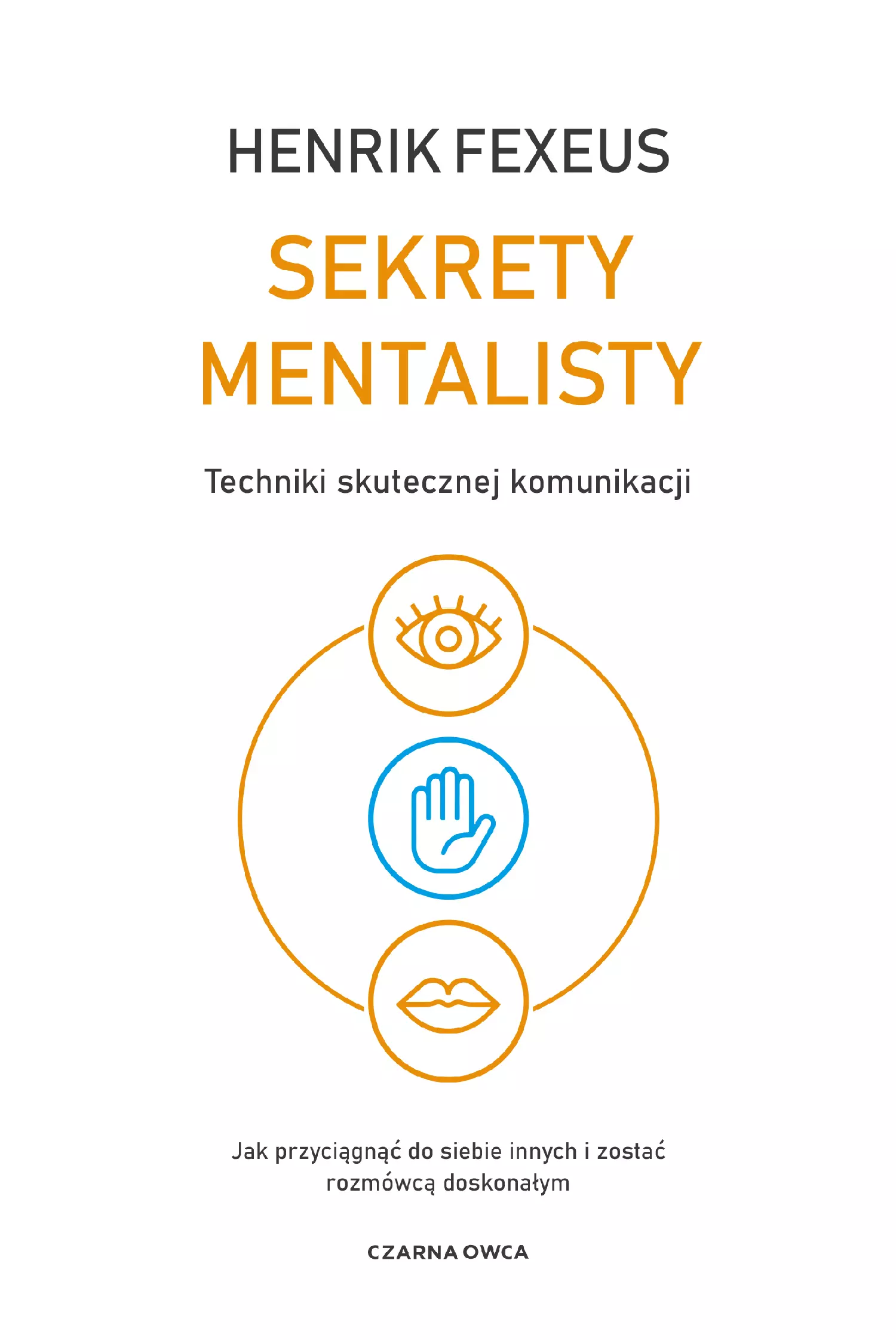 Sekrety mentalisty. Techniki skutecznej komunikacji. Jak przyciągnąć do siebie innych i zostać rozmówcą doskonałym - Książki