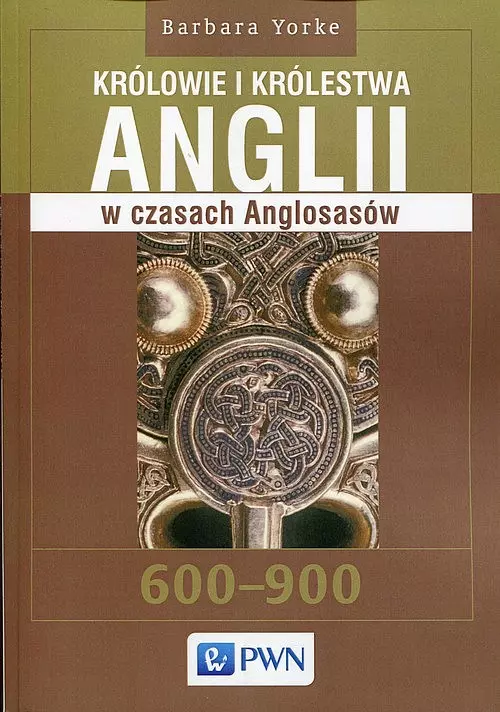 Królowie i królestwa Anglii w czasach Anglosasów - Książki