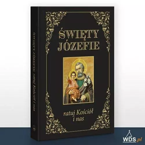 Święty Józefie ratuj Kościół i nas. Modlitewnik - Książki