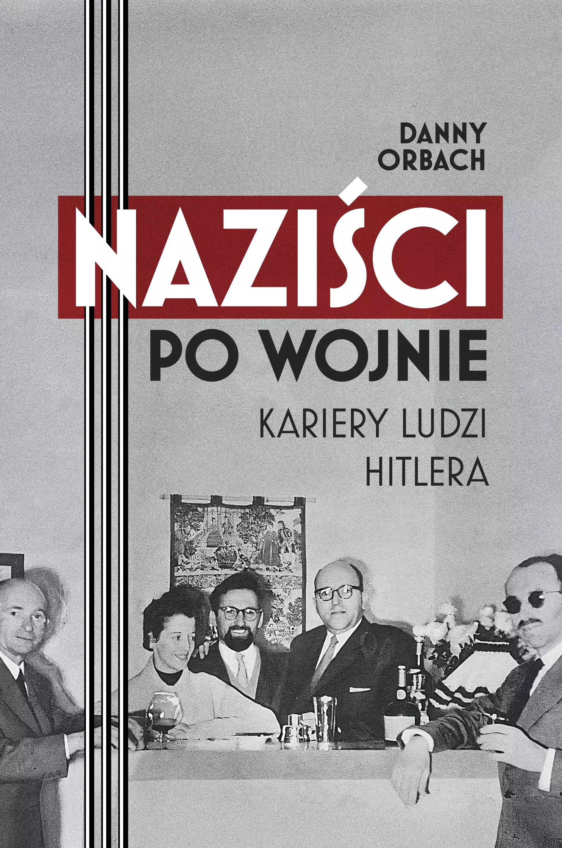 Naziści po wojnie. Kariery ludzi Hitlera - Książki