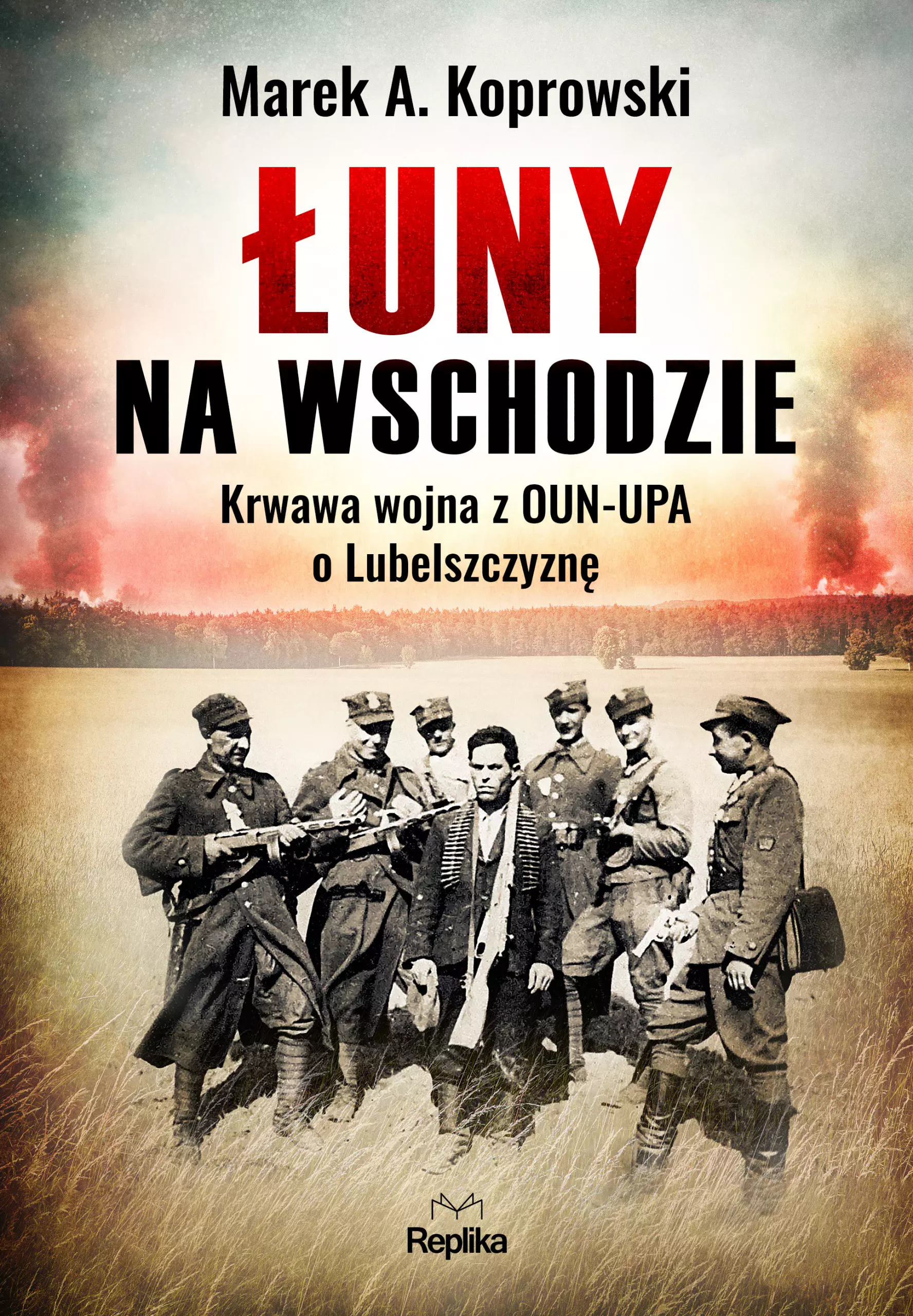 Łuny na wschodzie. Krwawa wojna z OUN-UPA o Lubelszczyznę - Książki