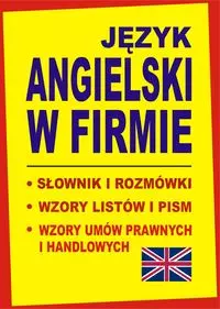 JĘZYK ANGIELSKI W FIRMIE Słownik i rozmówki Wzory listów i pism angielskich - Książki