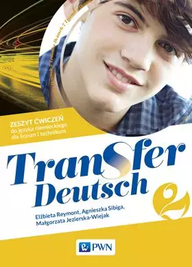 Transfer Deutsch 2. Zeszyt ćwiczeń do języka niemieckiego dla liceum i technikum - Książki