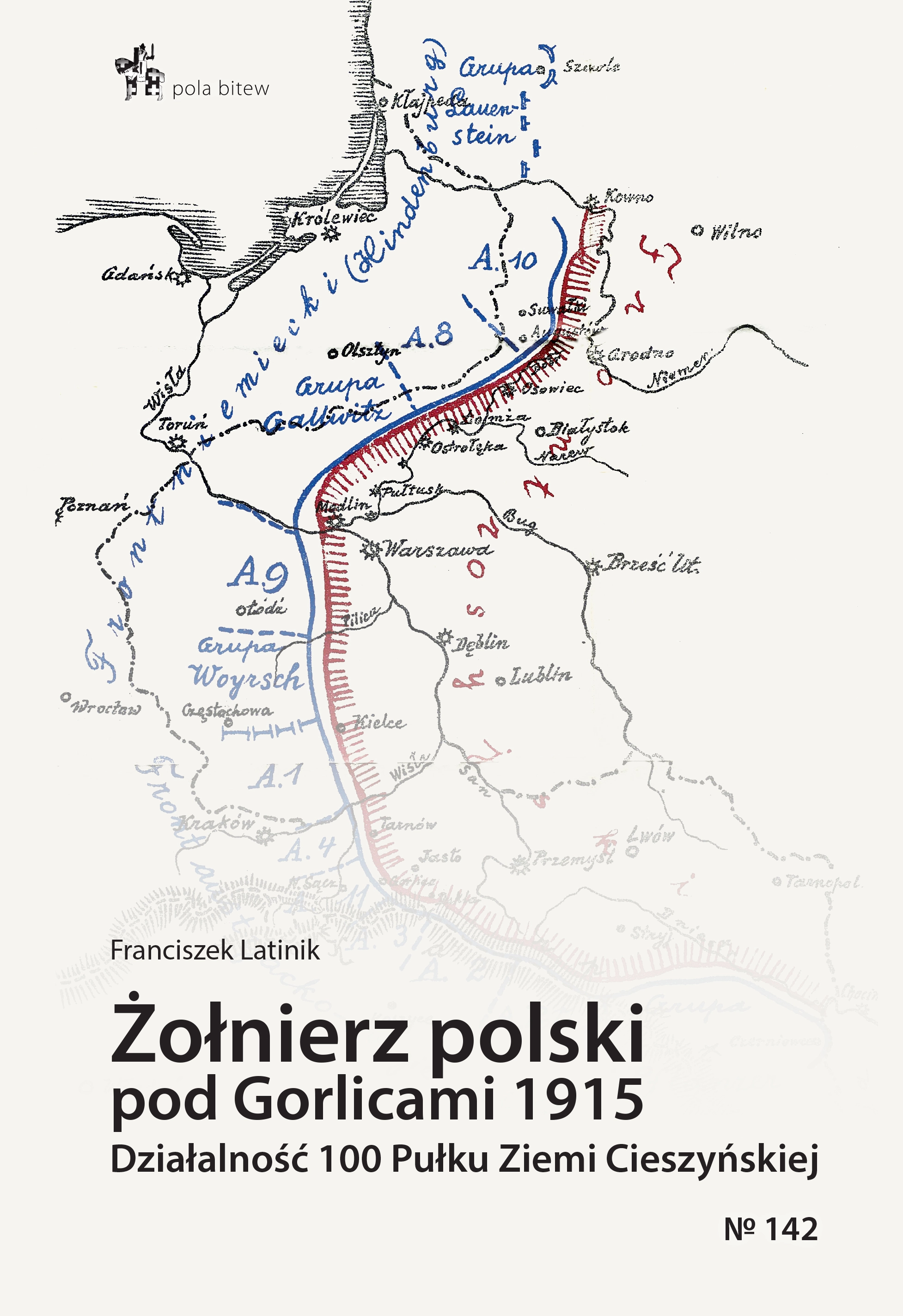 Żołnierz polski pod Gorlicami 1915. Działalność 100 Pułku Ziemi Cieszyńskiej - Książki