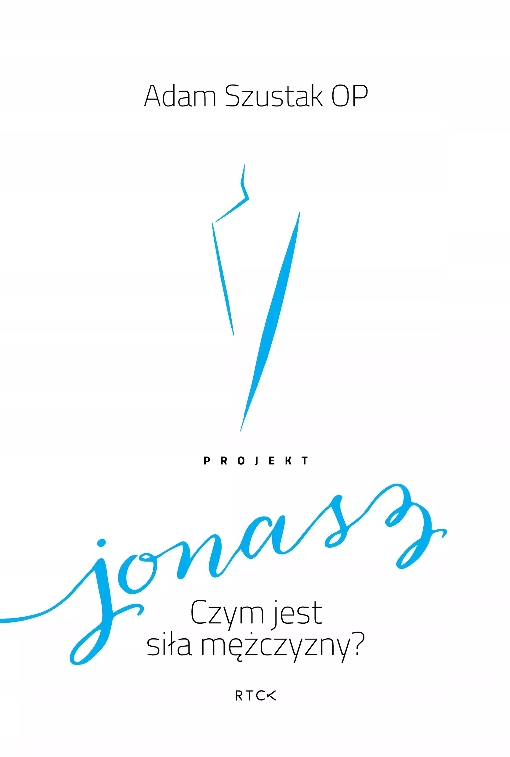 Projekt Jonasz. Czym jest siła mężczyzny? - Książki