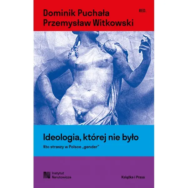 Ideologia, której nie było. Kto straszy w Polsce "gender" - Książki