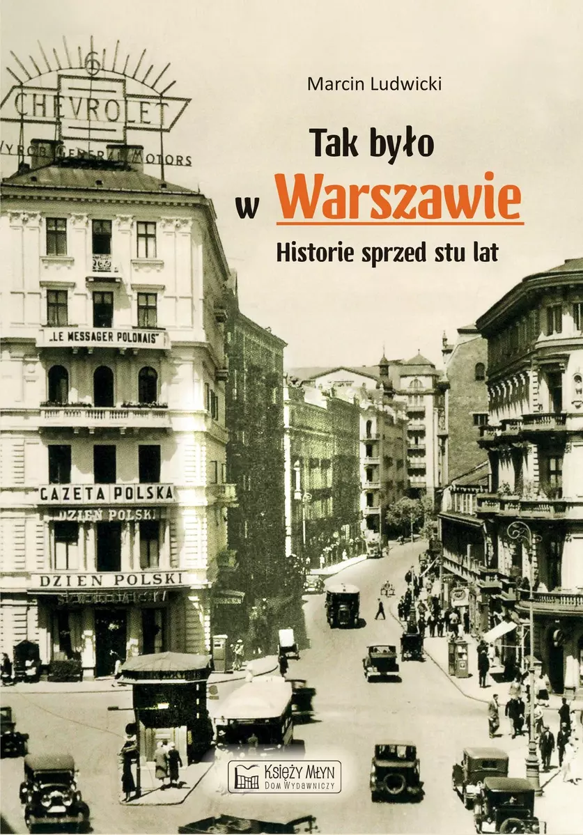 Tak było w Warszawie. Historie sprzed stu lat - Książki