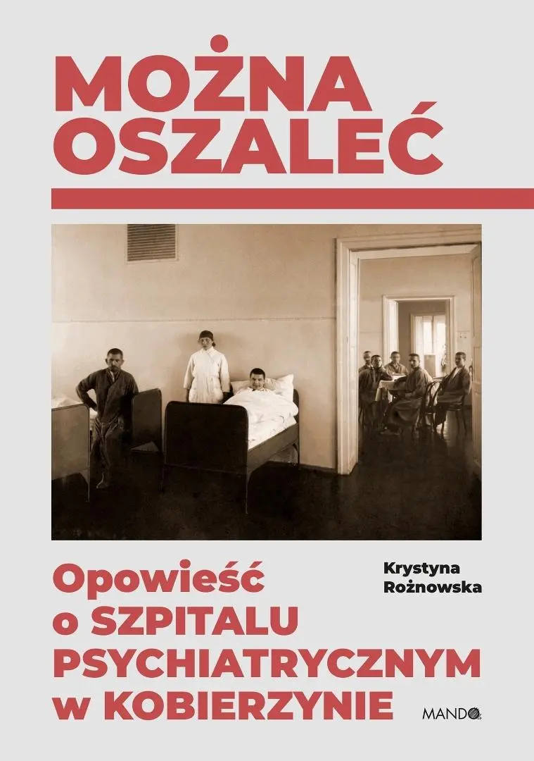 Można oszaleć. Opowieść o szpitalu psychiatrycznym - Książki