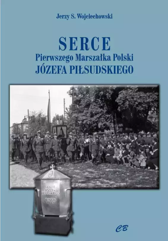 Serce pierwszego Marszałka Polski Józefa Piłsudskiego - Książki