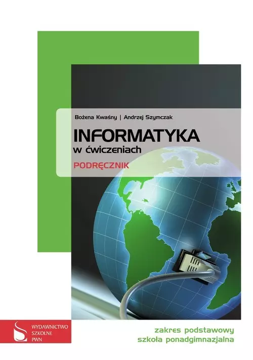 Informatyka w ćwiczeniach. Klasa 1-3. Podręcznik, zakres podstawowy - Książki
