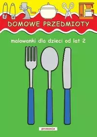 Domowe przedmioty. Malowanki od lat 2 - Książki