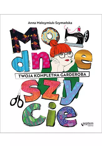 Modne szycie. Twoja kompletna garderoba - Książki