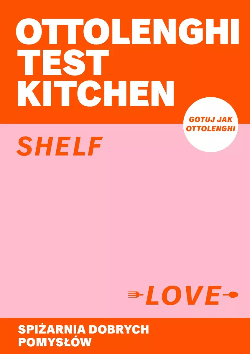 Ottolenghi Test Kitchen. Shelf love. Spiżarnia dobrych pomysłów - Książki