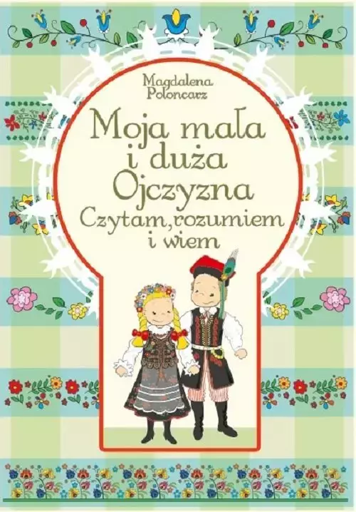 Moja mała i duża Ojczyzna Czytam, rozumiem i wiem - Książki