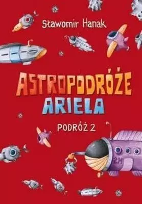 Astropodróże Ariela. Podróż 2 - Książki