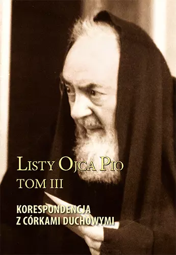 Listy Ojca Pio. Tom 3. Korespondencja z córkami duchowymi - Książki