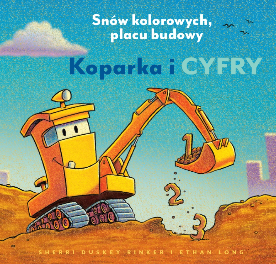Koparka i cyfry. Snów kolorowych, placu budowy - Książki
