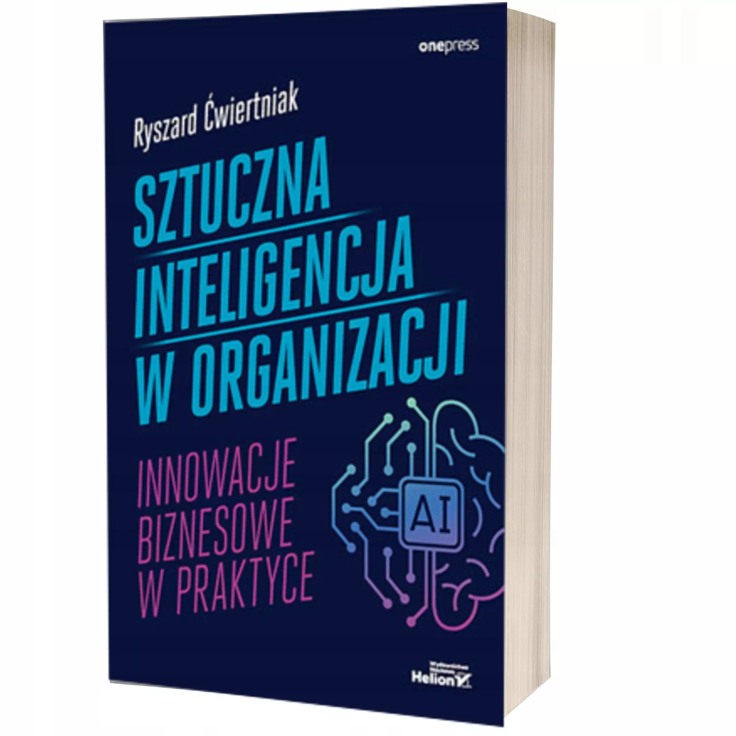 Sztuczna inteligencja w organizacji. Innowacje biznesowe w praktyce - Książki