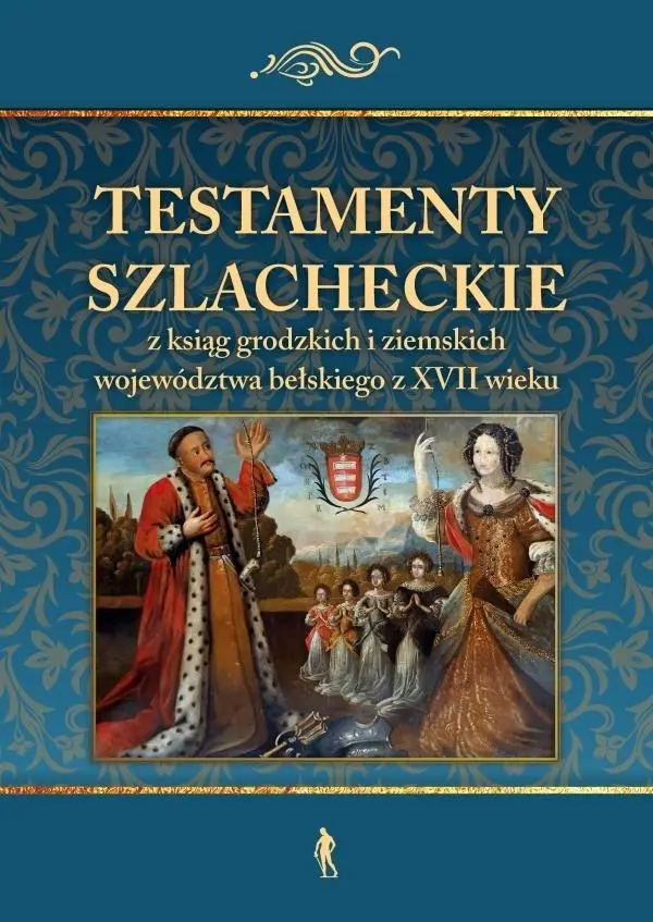 Testamenty szlacheckie z ksiąg grodzkich i... - Książki