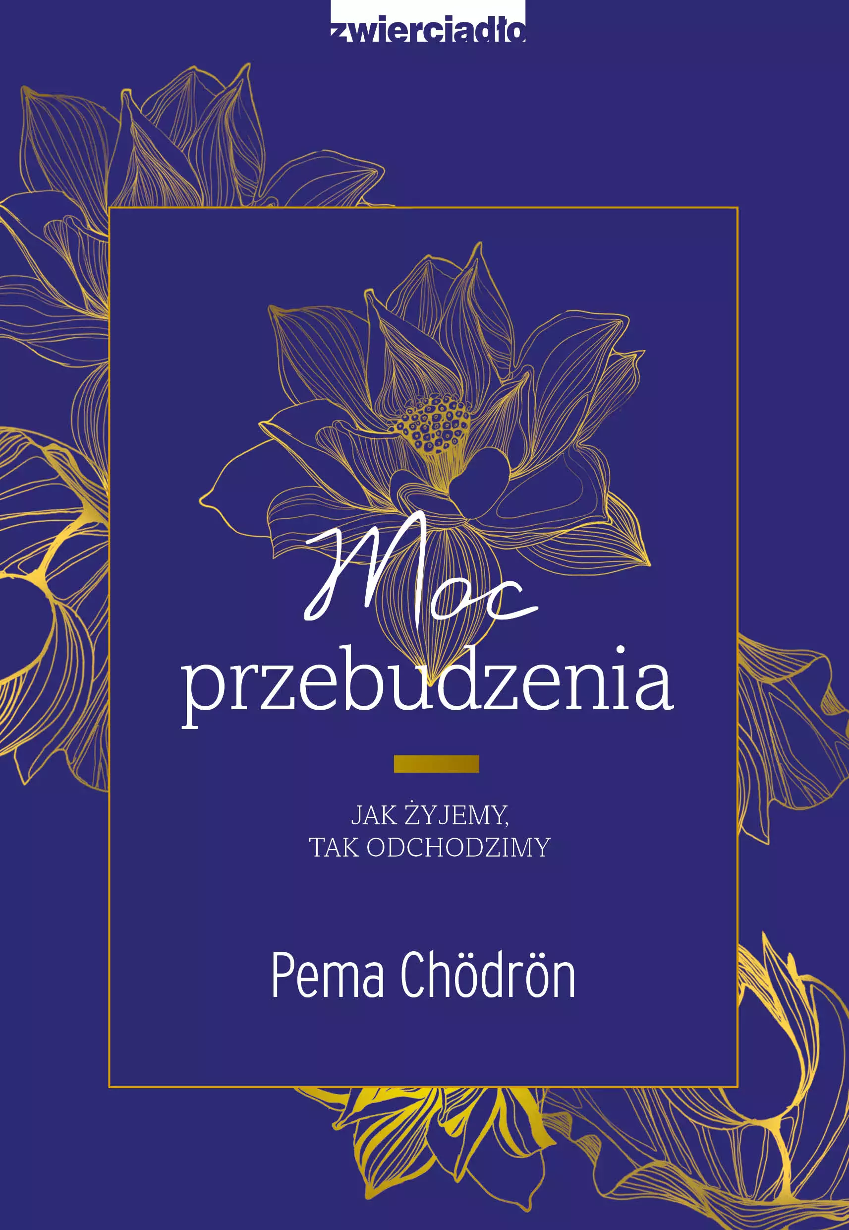 Moc przebudzenia. Jak żyjemy, tak odchodzimy - Książki