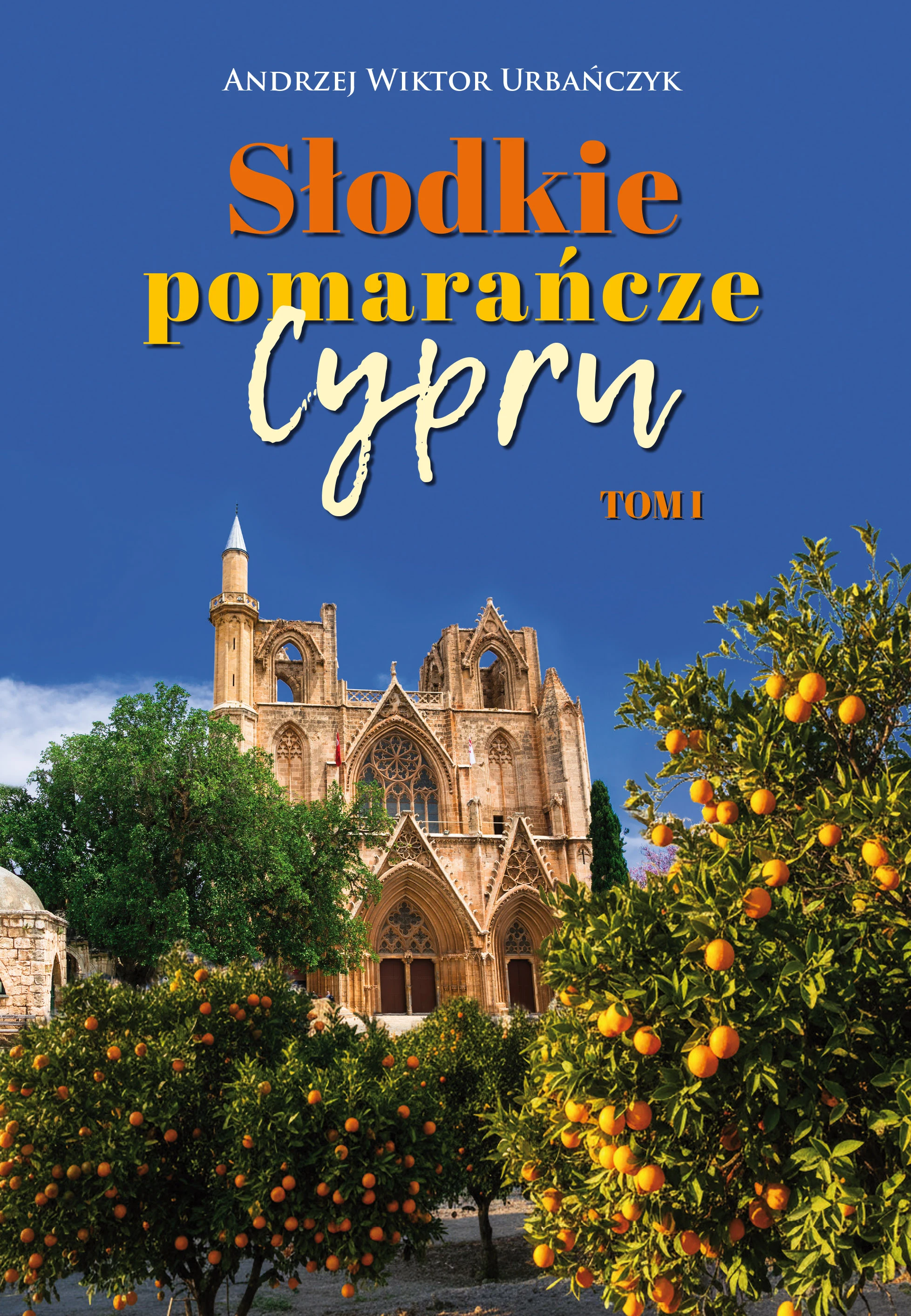 Słodkie pomarańcze Cypru. Tom I - Książki