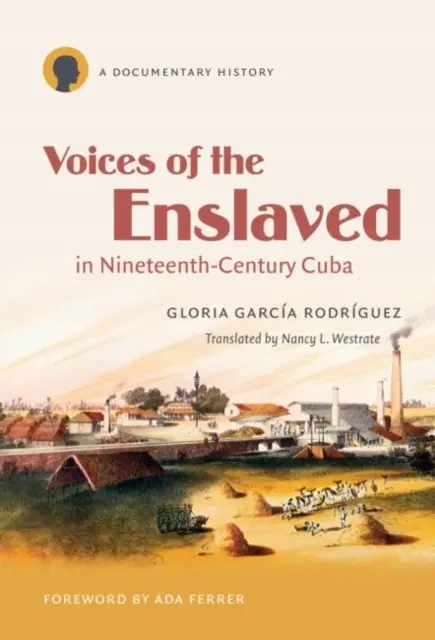 Voices of the Enslaved in Nineteenth-Century Cuba - Książki