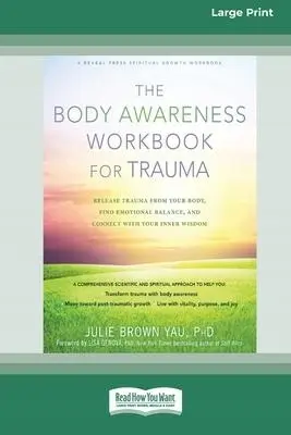 The Body Awareness Workbook for Trauma: Release Trauma from Your Body, Find Emotional Balance, and Connect with Your Inner Wisdom (16pt Large Print Ed - Książki