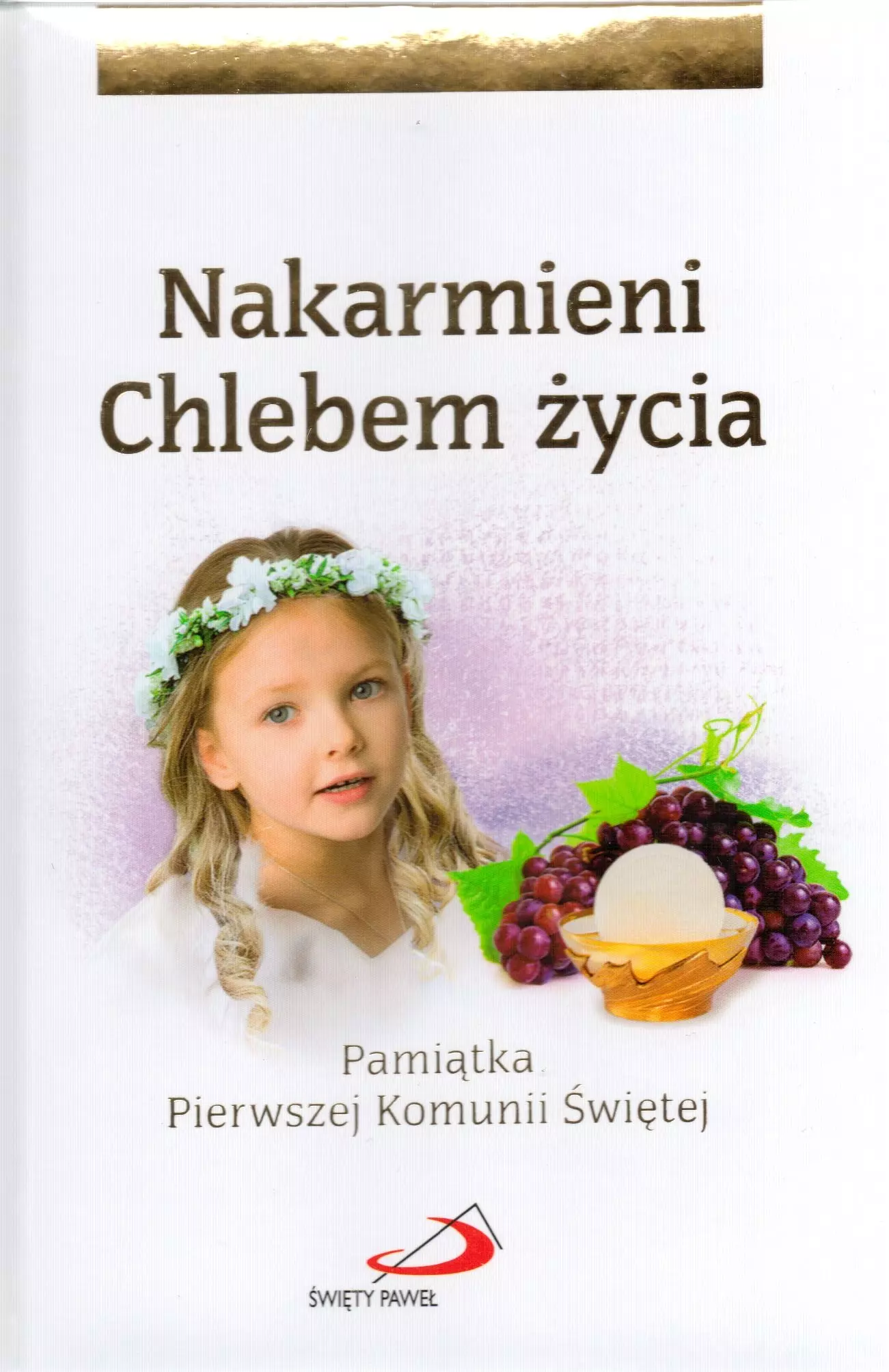 Nakarmieni Chlebem życia. Pamiątka Pierwszej Komunii Świętej (dla dziewczynki) - Książki