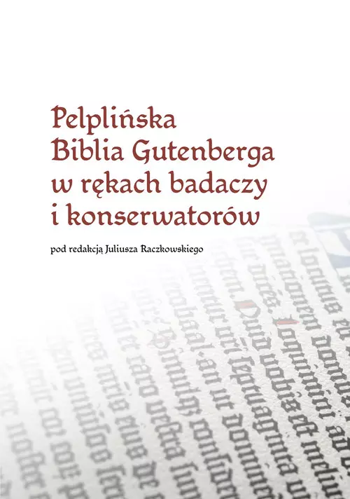 Pelplińska Biblia Gutenberga w rękach badaczy i konserwatorów - Książki
