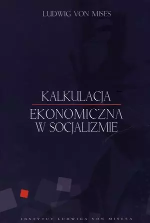 Kalkulacja ekonomiczna w socjalizmie - Książki