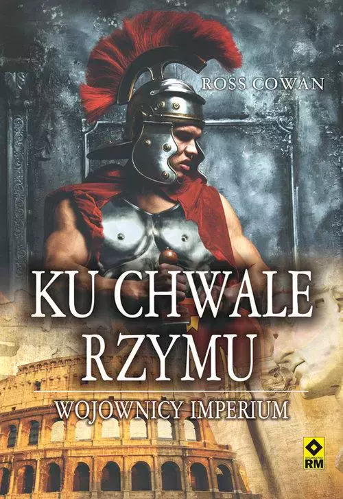 Ku chwale Rzymu Wojownicy imperium, książka papierowa - Książki