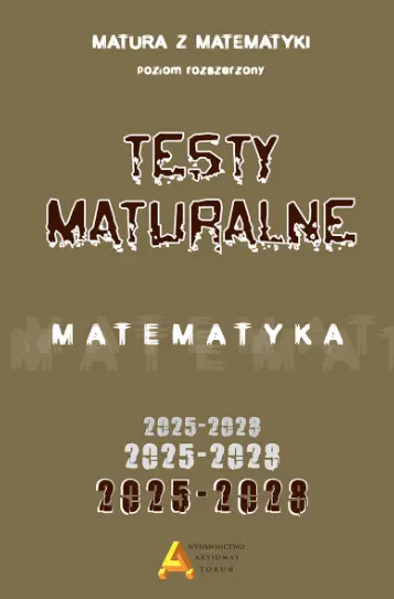 Matura z matematyki. Testy maturalne. Poziom rozszerzony. 2025-2028 - Książki