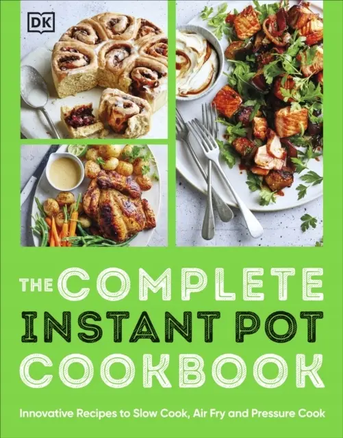 The Complete Instant Pot Cookbook: Innovative Recipes to Slow Cook, Bake, Air Fry and Pressure Cook - Książki