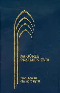 Na górze przemienienia. Modlitewnik dla dorosłych. Mix kolorów - Książki