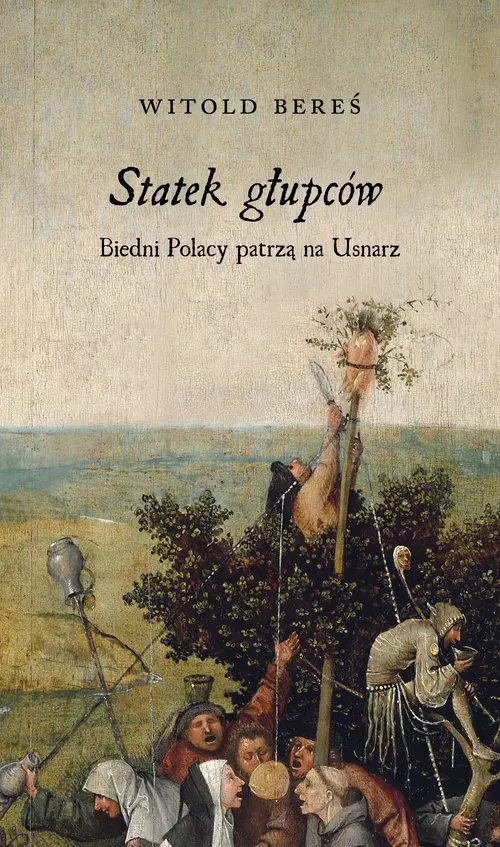 Statek głupców. Biedni polacy patrzą na Usnarz - Książki