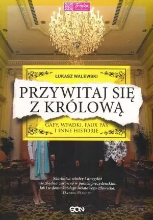 Przywitaj się z królową. Gafy, wpadki, faux pas - Książki