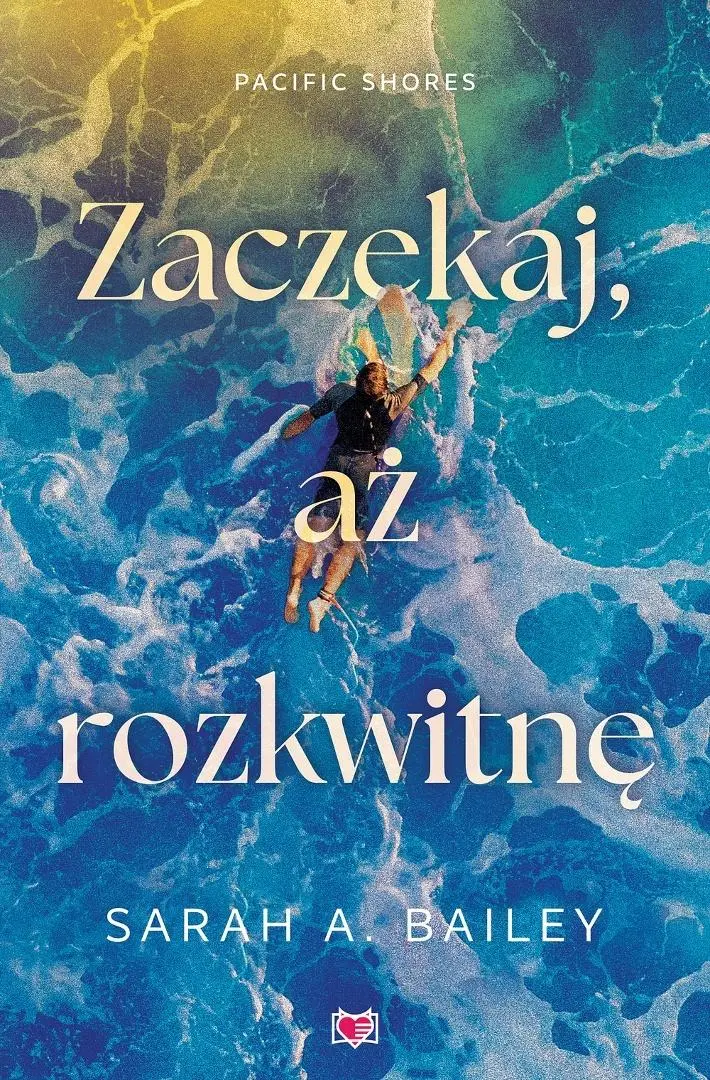 Pacific Shores T.2 Zaczekaj, aż rozkwitnę - Książki