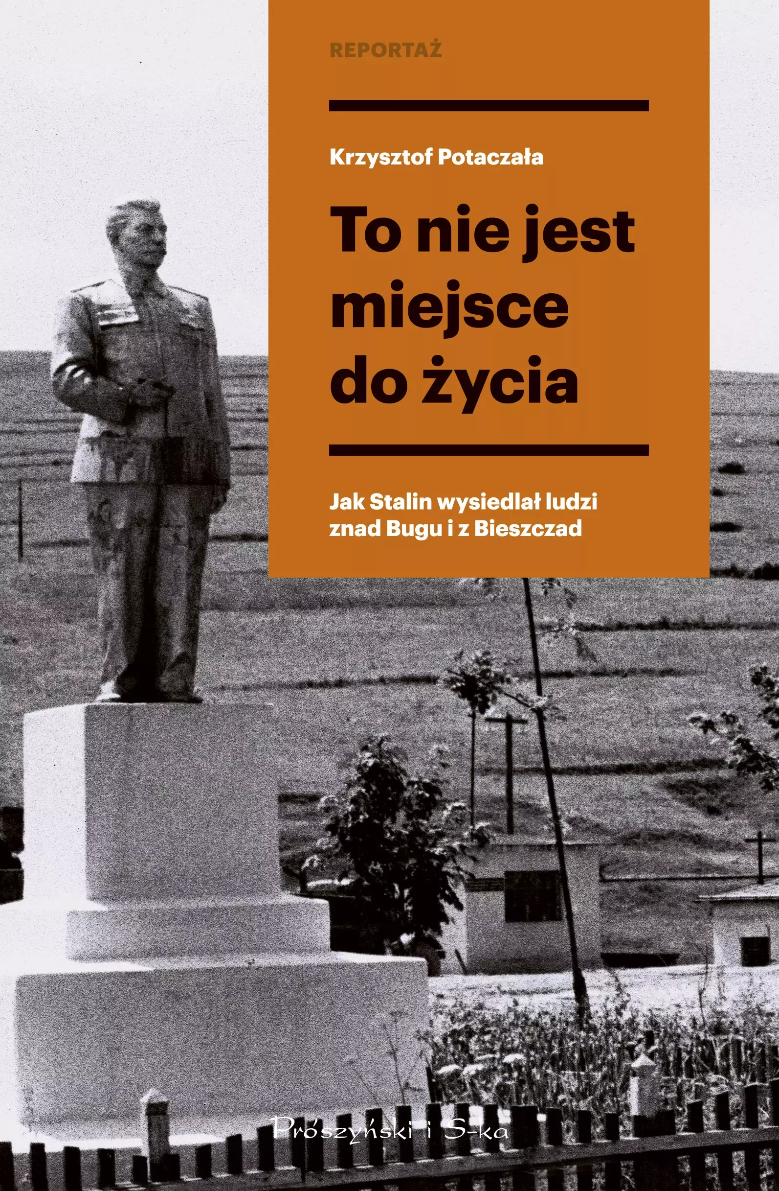 To nie jest miejsce do życia. Stalinowskie wysiedlenia znad Bugu i z Bieszczad - Książki