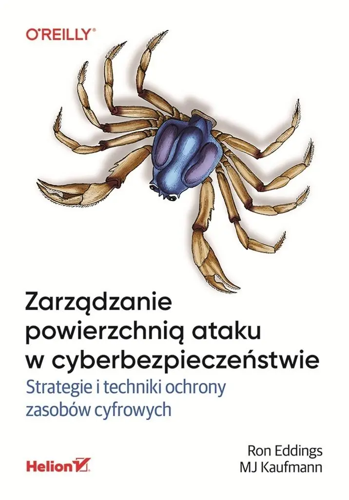 Zarządzanie powierzchnią ataku w cyberbezpieczeństwie. Strategie i techniki ochrony zasobów cyfrowych - Książki