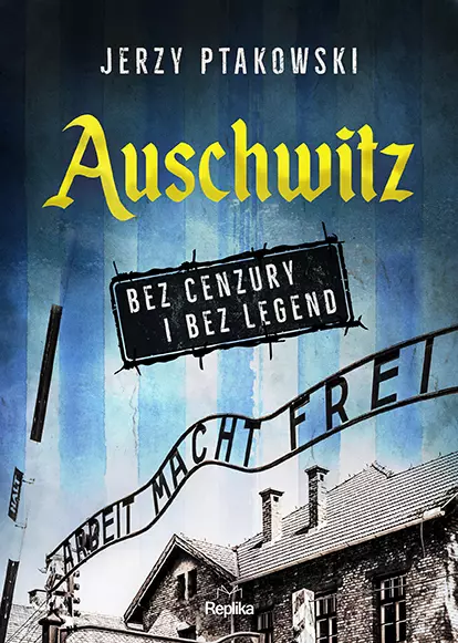 Auschwitz bez cenzury i bez legend - Książki