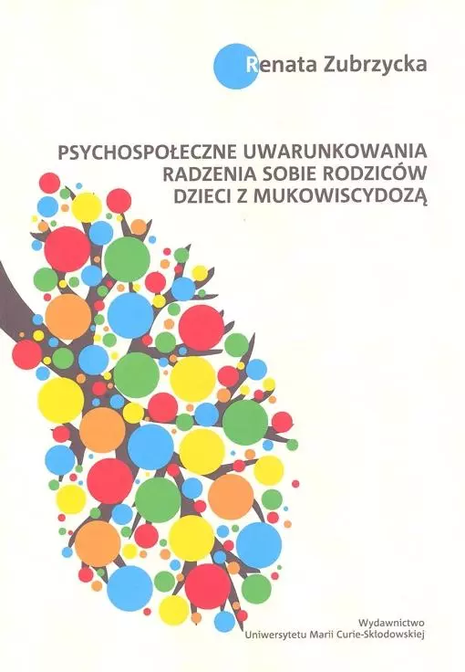 Psychospołeczne uwarunkowania radzenia sobie rodziców dzieci z mukowiscydozą - Książki