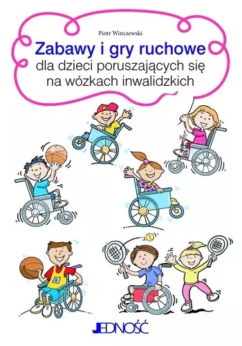 Zabawy i gry ruchowe dla dzieci poruszających się na wózkach inwalidzkich - Książki