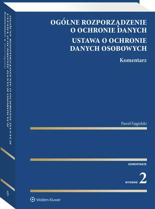 Ogólne rozporządzenie o ochronie danych. Ustawa o ochronie danych osobowych. Komentarz - Książki