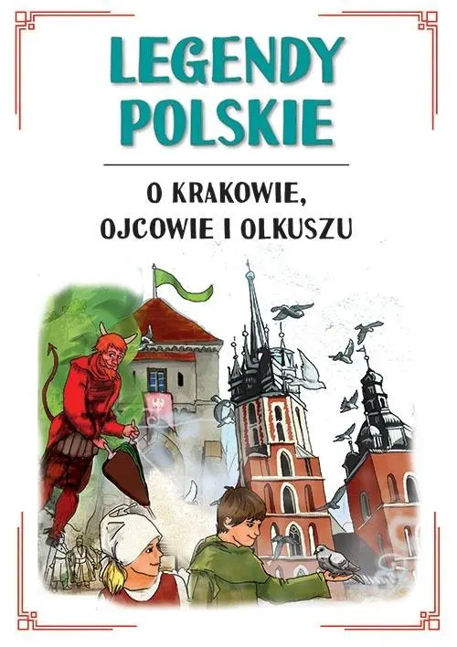 Legendy polskie o Krakowie, Ojcowie i Olkuszu - Książki