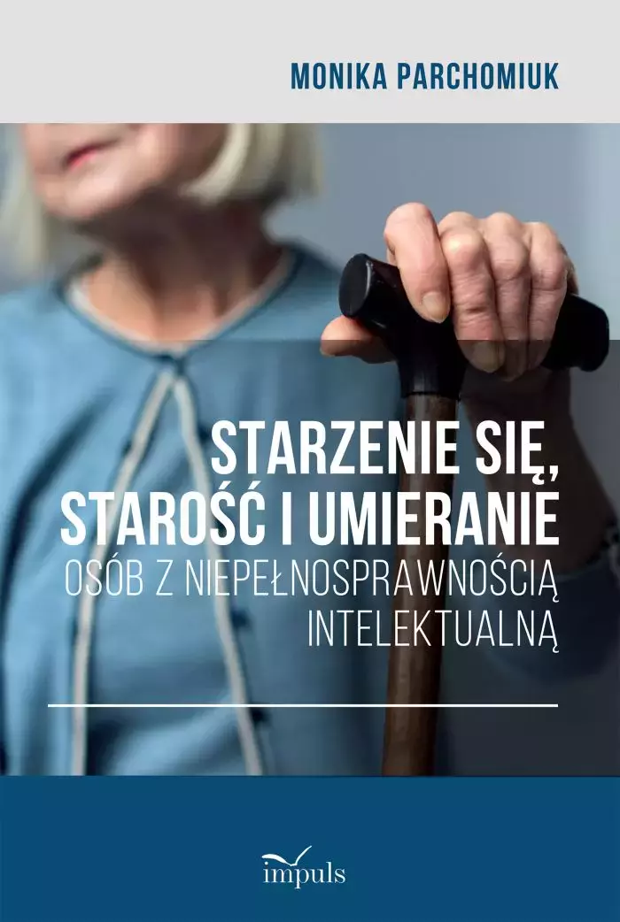 Starzenie się, starość i umieranie osób z niepełnosprawnością intelektualną - Książki