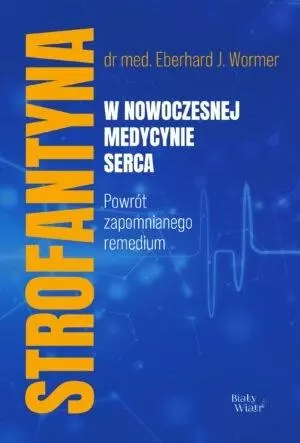 Strofantyna w nowoczesnej medycynie serca - Książki