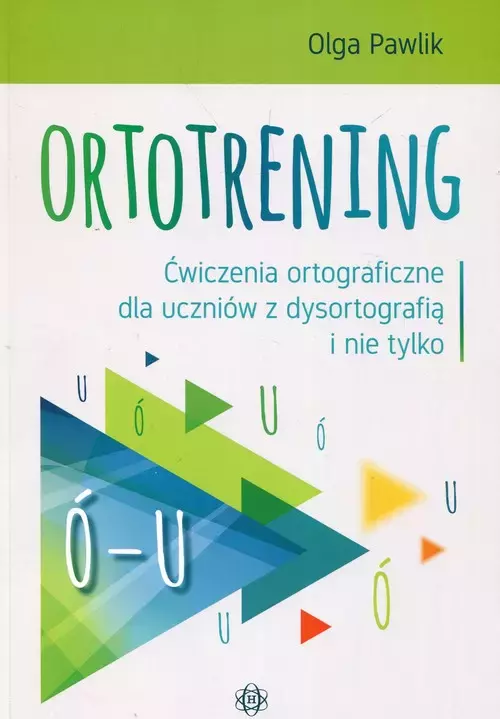 Ortotrening Ó-U. Ćwiczenia ortograficzne dla uczniów z dysortografią i nie tylko - Książki