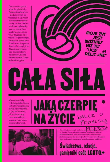 Cała siła, jaką czerpię na życie. Świadectwa, relacje, pamiętniki osób LGBTQ+ w Polsce - Książki