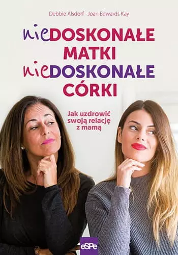 Niedoskonałe matki, niedoskonałe córki. Jak uzdrowić swoją relację z mamą - Książki