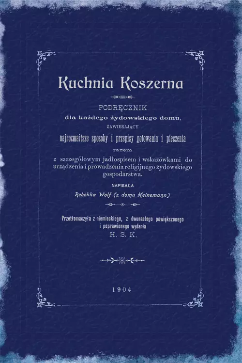Kuchnia koszerna. Podręcznik dla każdego żydowskiego domu, zawierający najrozmaitsze sposoby gotowania i pieczenia - Książki